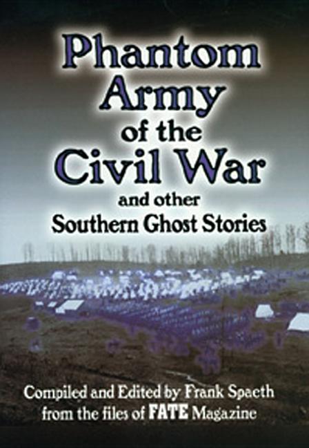 Item #269059 Phantom Army of the Civil War and Other Southern Ghost Stories