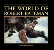 Item #284398 The World Of Robert Bateman. Ramsay Derry
