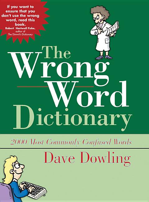 Item #278236 The Wrong Word Dictionary. Dave Dowling.