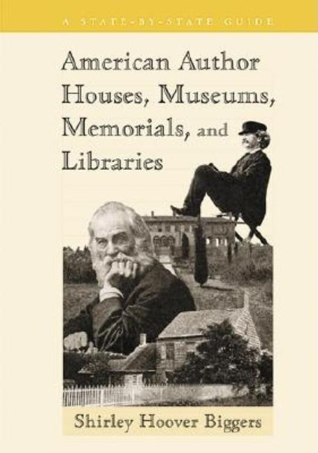 Item #224819 American Author Houses, Museums, Memorials, and Libraries: A State-By-State Guide (Let's Go) [SIGNED]. Shirley Hoover Biggers.