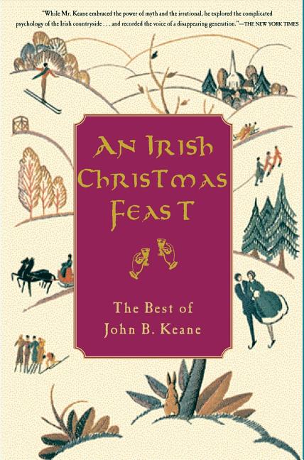 Item #091443 An Irish Christmas Feast: The Best of John B. Keane (Keane, John B.). John B. Keane