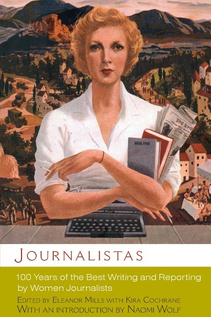 Item #273107 Journalistas: 100 Years of the Best Writing and Reporting by Women Journalists