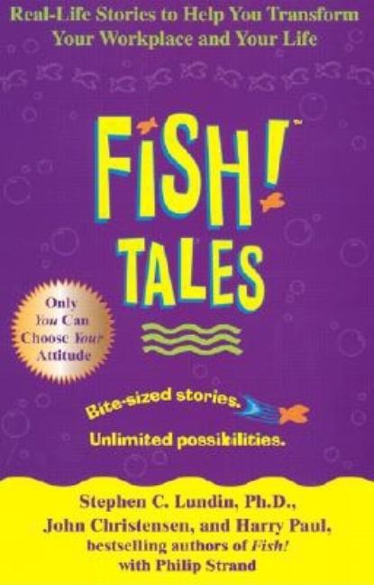 Item #235769 Fish! Tales: Real-Life Stories to Help You Transform Your Workplace and Your Life....