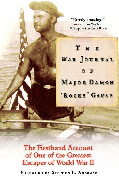 Item #247740 The War Journal of Major Damon 'Rocky' Gause: The Firsthand Account of One of the...