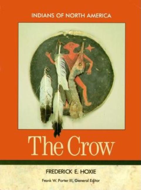 Item #247644 The Crow (Indians of North America). Frederick E. Hoxie