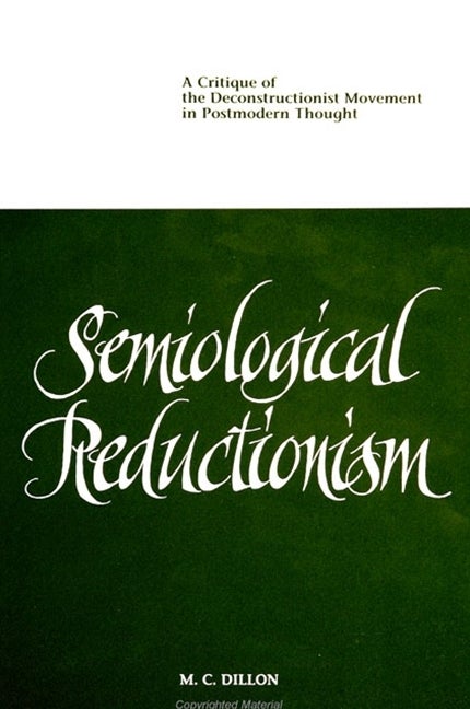 Item #275070 Semiological Reductionism: A Critique of the Deconstructionist Movement in Po. M. C....