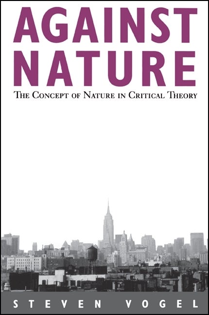 Item #254369 Against Nature: The Concept of Nature in Critical Theory (Suny Series in Social and...
