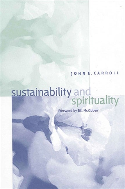 Item #251334 Sustainability and Spirituality. John E. Carroll