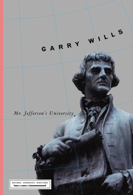 Item #284212 Mr. Jefferson's University (National Geographic Directions). Garry Wills