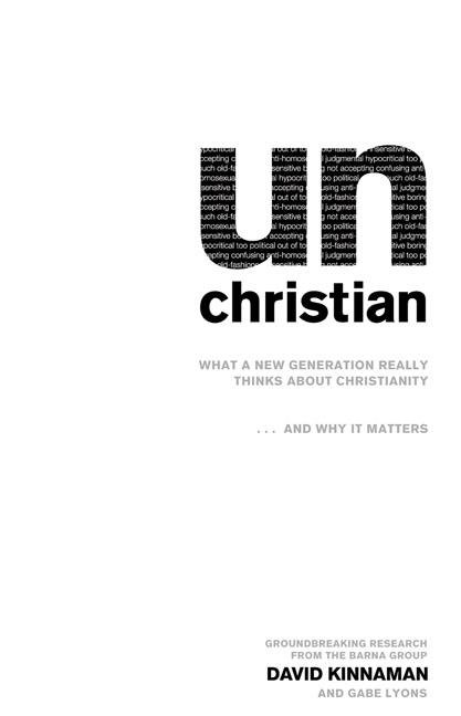 Item #221729 unChristian: What a New Generation Really Thinks about Christianity... and Why It...