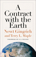Item #1026293 Contract with the Earth. Newt Gingrich, Terry L., Maple