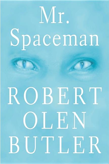 Item #229537 Mr. Spaceman [SIGNED]. Robert Olen Butler