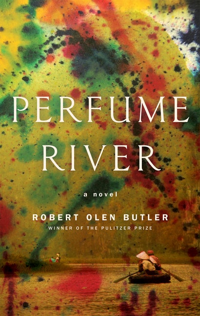 Item #219680 Perfume River: A Novel. Robert Olen Butler