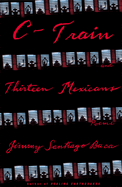 Item #1037066 C-Train and Thirteen Mexicans. Jimmy Santiago Baca