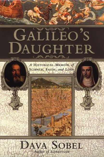 Item #268863 Galileo's Daughter: A Historical Memoir of Science, Faith, and Love. Dava Sobel