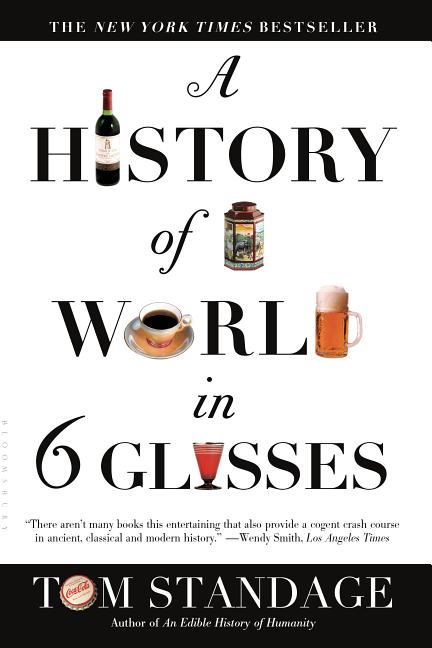 Item #276313 A History of the World in 6 Glasses. Tom Standage
