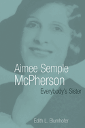 Item #286874 Aimee Semple McPherson: Everybody's Sister (Library of Religious Biography (LRB))....