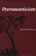 Item #1021981 Preromanticism. Marshall Brown