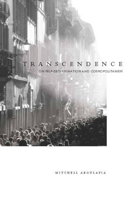 Item #245067 Transcendence: On Self-Determination and Cosmopolitanism. Mitchell Aboulafia.