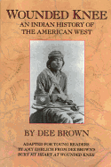 Item #1015684 Wounded Knee: An Indian History of the American West. Dee Brown, Amy, Ehrlich