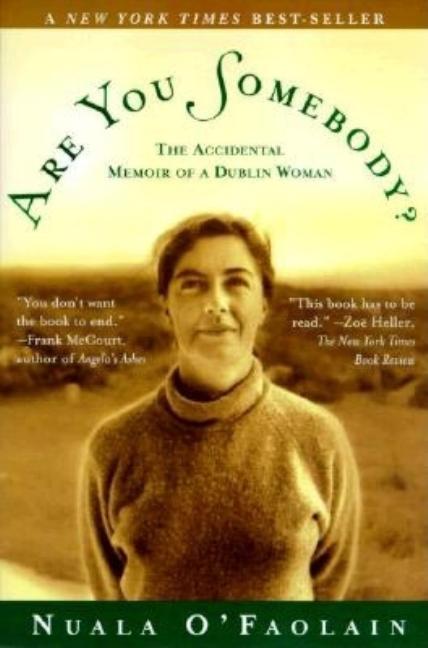 Item #285558 Are You Somebody?: The Accidental Memoir of a Dublin Woman. Nuala O'Faolain