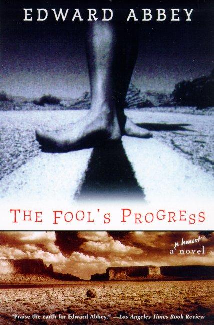 Item #259166 The Fool's Progress: An Honest Novel. Edward Abbey