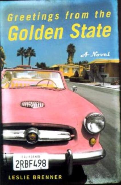 Item #185574 Greetings from the Golden State: A Novel. Leslie Brenner