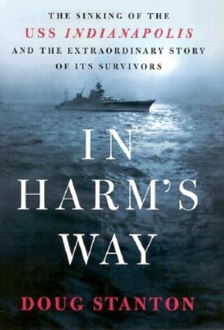 Item #242225 In Harm's Way: The Sinking of the USS Indianapolis and the Extraordinary Story of...