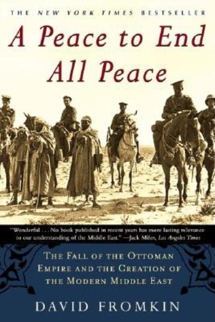 Item #248795 A Peace to End All Peace: The Fall of the Ottoman Empire and the Creation of the...
