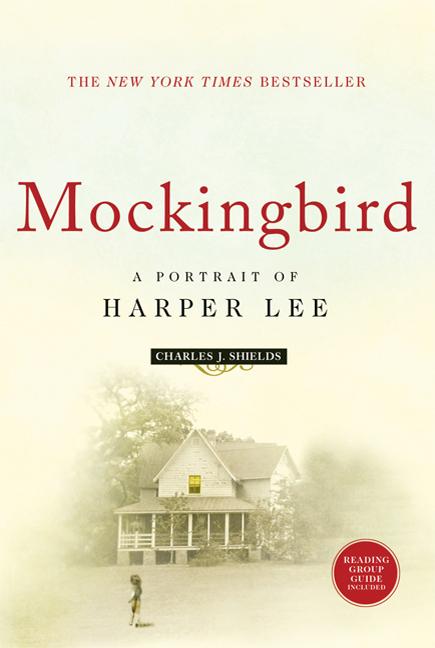 Item #277855 Mockingbird: A Portrait of Harper Lee. Charles J. Shields