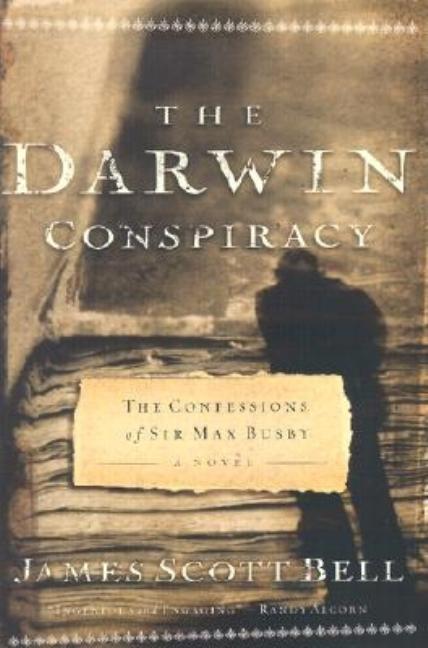 Item #138318 The Darwin Conspiracy: The Confessions of Sir Max Busby. James Scott Bell