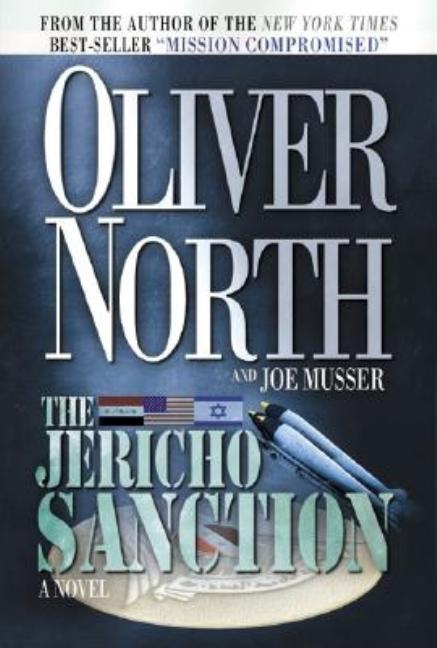 Item #233561 The Jericho Sanction (International Intrigue Trilogy #2). Oliver North, Joe, Musser