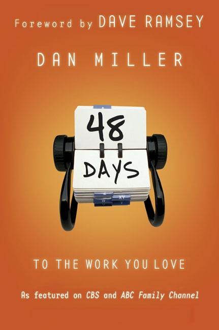 Item #158450 48 Days to the Work You Love. Dan Miller