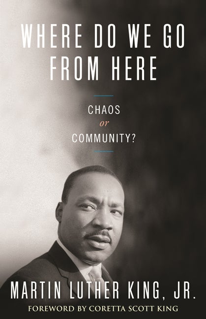 Item #227258 Where Do We Go from Here: Chaos or Community? (King Legacy). Dr. Martin Luther King Jr