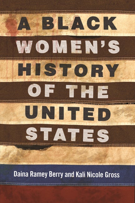 Item #242149 A Black Women's History of the United States (Revsioning American History). Kali...
