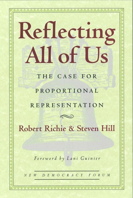 Item #276960 Reflecting All of Us: The Case for Proportional Representation (New Democracy...