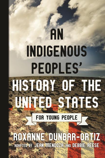Item #1044429 Indigenous Peoples' History of the United States for Young People. Roxanne...