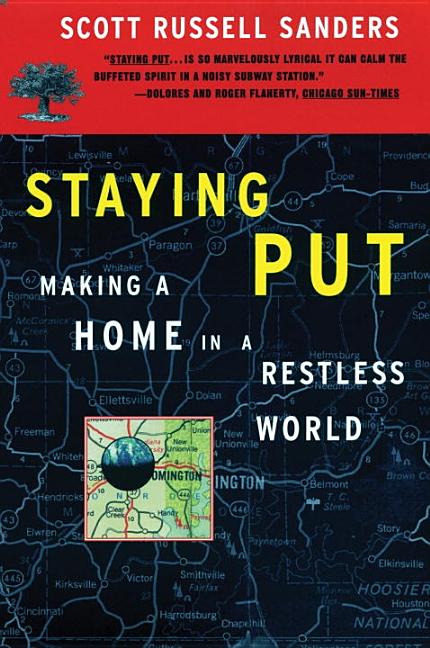 Item #270484 Staying Put: Making a Home in a Restless World (Concord Library). Scott Russell Sanders