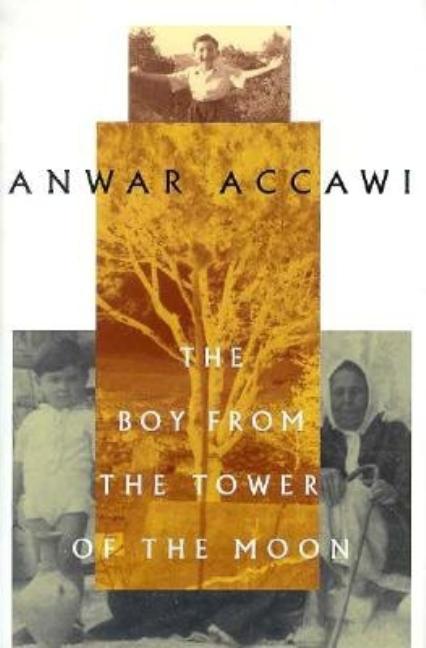 Item #237435 The Boy from the Tower of the Moon [SIGNED]. Anwar F. Accawi