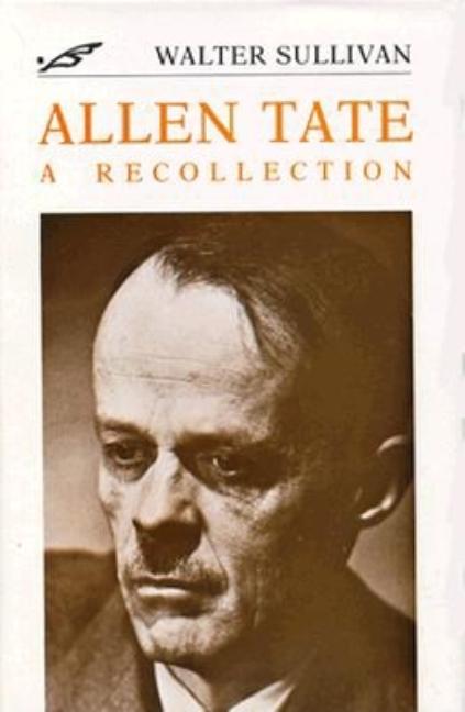 Item #266578 Allen Tate: A Recollection (Southern Literary Studies). Walter Sullivan
