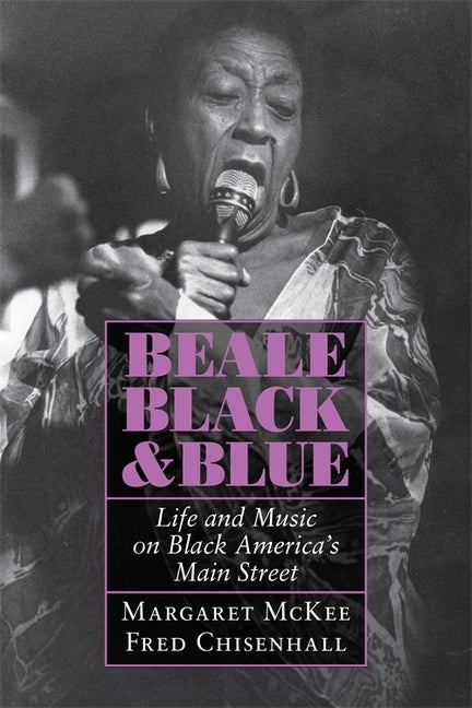 Item #227440 Beale Black and Blue: Life and Music on Black America's Main Street. Fred...