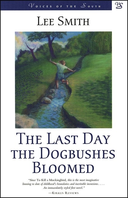 Item #286585 The Last Day the Dogbushes Bloomed: A Novel (Voices of the South). Lee Smith