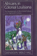 Item #283092 Africans In Colonial Louisiana: The Development of Afro-Creole Culture in the...