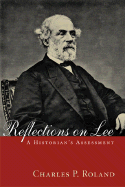 Item #284348 Reflections on Lee: A Historian's Assessment (Library of Southern Civilization)....