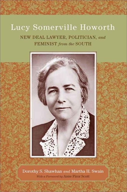 Item #272165 Lucy Somerville Howorth: New Deal Lawyer, Politician, and Feminist from the South...