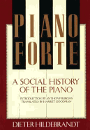 Item #283426 Pianoforte: A Social History of the Piano. Dieter Hildebrandt