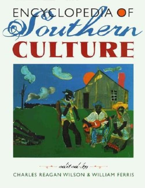 Item #270870 Encyclopedia of Southern Culture [SIGNED]. Charles Reagan Wilson, William Ferris,...