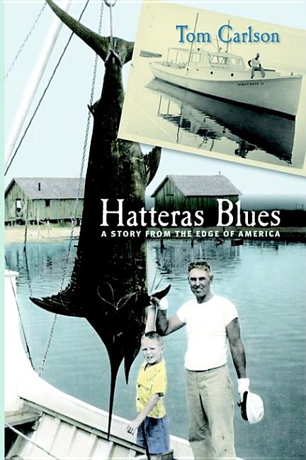 Item #228807 Hatteras Blues: A Story from the Edge of America. Tom Carlson