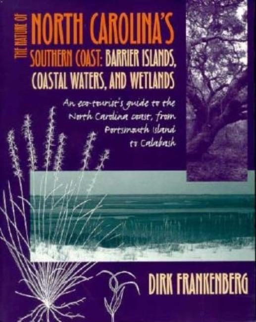 Item #226111 The Nature of North Carolina's Southern Coast: Barrier Islands, Coastal Waters, and...