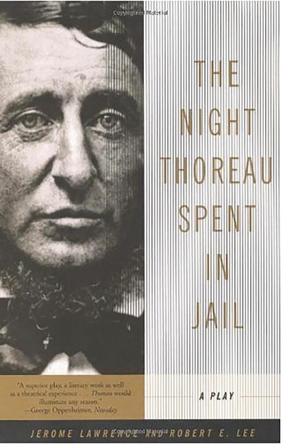 Item #187295 The Night Thoreau Spent in Jail: A Play. Jerome Lawrence, Robert E., Lee